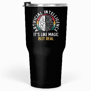 Discover Artificial Intelligence It's Like Magic But Real Tumblers 30 Oz