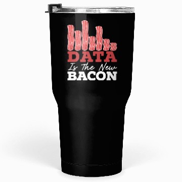 Discover Data Is The New Bacon Data Scientist Data Science Tumblers 30 Oz