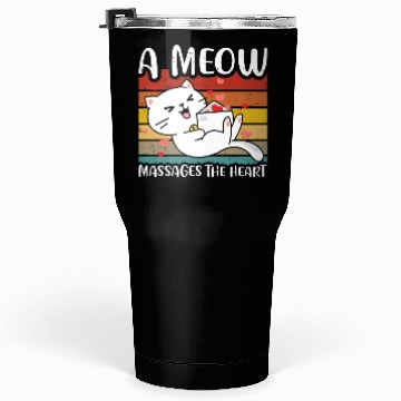 Discover A meow massages the heart Tumblers 30 Oz