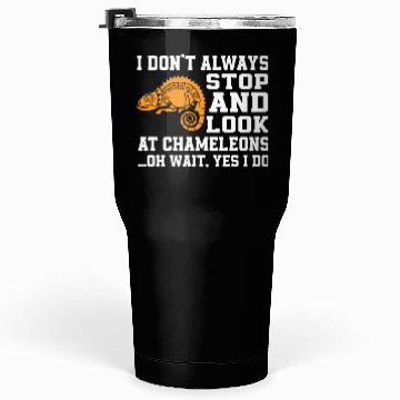 Discover Funny Chameleon Lover Saying Tumblers 30 Oz