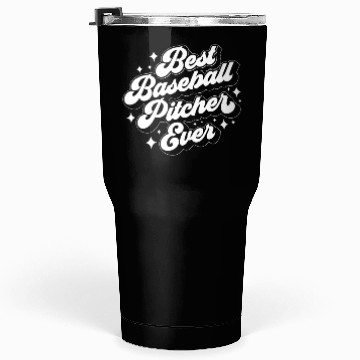 Discover Best Baseball Pitcher Ever Hobby Player Sayings Tumblers 30 Oz