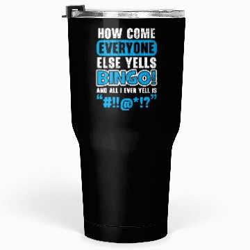 Discover How Come Everyone Else Yells Bingo Player Casino Tumblers 30 Oz