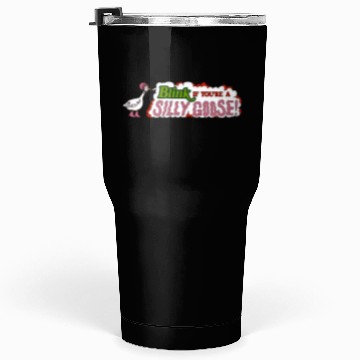 Discover Funny Blink If You're A Silly Goose Tumblers 30 Oz