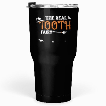Discover The Real Tooth Fairy - Halloween Tumblers 30 Oz