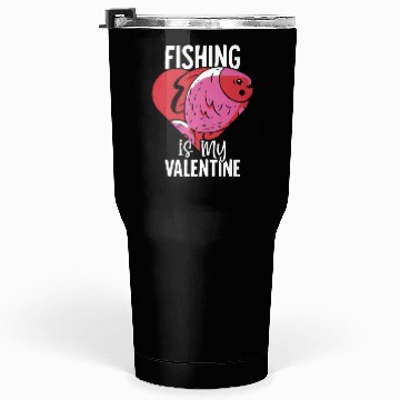 Discover Fishing is my Valentine Tumblers 30 Oz