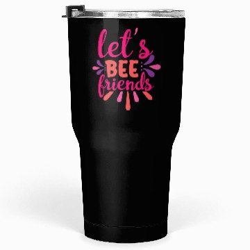 Discover Let's bee friends Tumblers 30 Oz