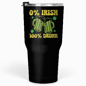 Discover 0% Irish 100& drunk Tumblers 30 Oz
