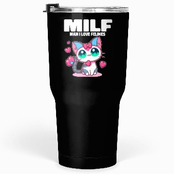 Discover MILF Man I love Felines Funny Cats Tumblers 30 Oz