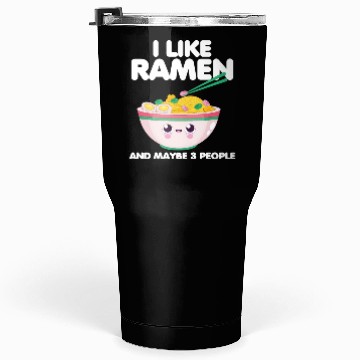 Discover I Like Ramen And Maybe 3 People Tumblers 30 Oz
