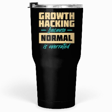 Discover Growth Hacking Because 'Normal' Is Overrated Tumblers 30 Oz