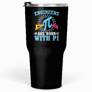 Discover Engineers Are Born With Pi Mathematician Pi Day Tumblers 30 Oz
