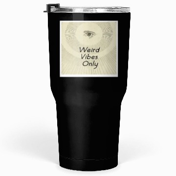 Discover Weird Vibes Only Tumblers 30 Oz