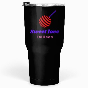 Discover Sweet love -lollipop Tumblers 30 Oz