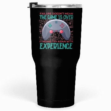 Discover Failure doesn't mean the game is over gaming gamer Tumblers 30 Oz