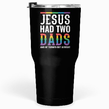 Discover Jesus Had Two Dads Gay Pride Rainbow Tumblers 30 Oz