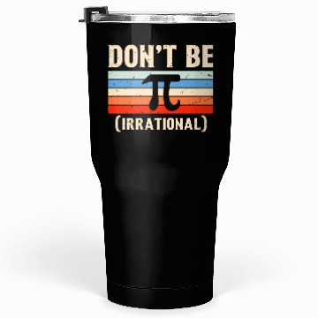 Discover Funny Pi Day Tumblers 30 Oz Math for Pi Day 3 14 Don t Be