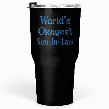Discover Worid's Okayest Son In Law Tumblers 30 Oz