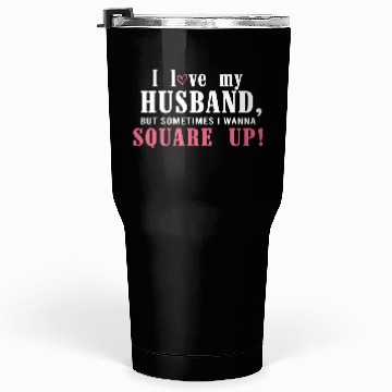 Discover I Love My Husband But Sometimes I Wanna Square Up Tumblers 30 Oz
