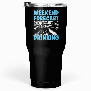 Discover Weekend Forecast Snowboarding & Drinking Tumblers 30 Oz