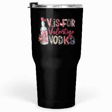 Discover V Is For Vodka Tumblers 30 Oz Valentine Tumblers 30 Oz Xoxo
