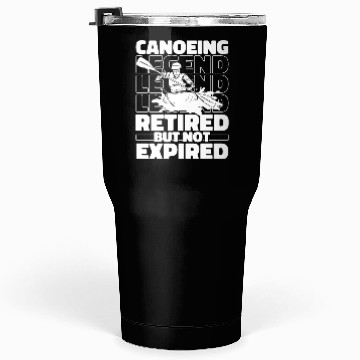 Discover Canoe Canoeing Canoeist Retired Tumblers 30 Oz