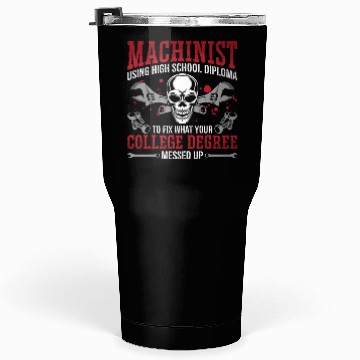 Discover Machinist Using High School Diploma Lathe Operator Tumblers 30 Oz