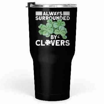 Discover Always Surrounded By Clovers - St Patricks Day Tumblers 30 Oz