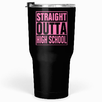 Discover Straight Outta High School graduation Tumblers 30 Oz