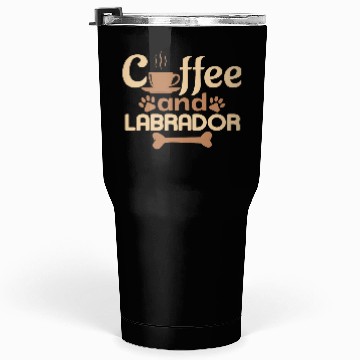 Discover coffe and Labrador pet lover Tumblers 30 Oz
