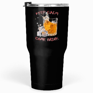 Discover Keep Calm Come Drink Tumblers 30 Oz