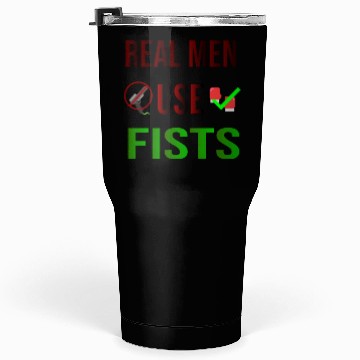 Discover Real men use fists Tumblers 30 Oz