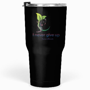 Discover I never give up Tumblers 30 Oz