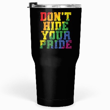 Discover Don't Hide your Pride LGBT Tolerance Rainbow Color Tumblers 30 Oz