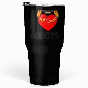 Discover Robot Robotics Engineer Heart I Tumblers 30 Oz