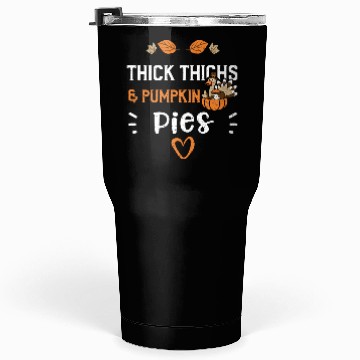 Discover Thick Thighs & Pumpkin Pies Tumblers 30 Oz