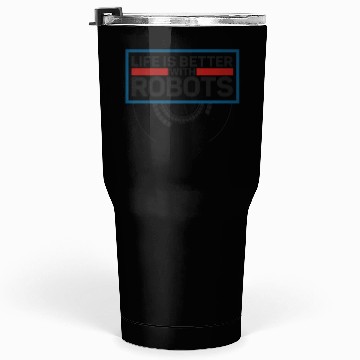 Discover Robot Robotics Engineer Life Is Tumblers 30 Oz
