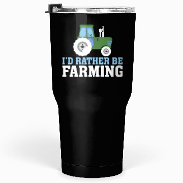 Discover I'd Rather Be Farming Funny Farmer Farming Tumblers 30 Oz