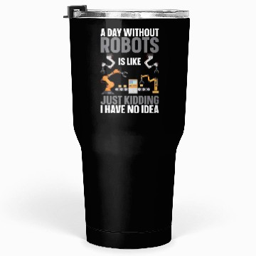 Discover Robot Robotics Engineer A Day Tumblers 30 Oz