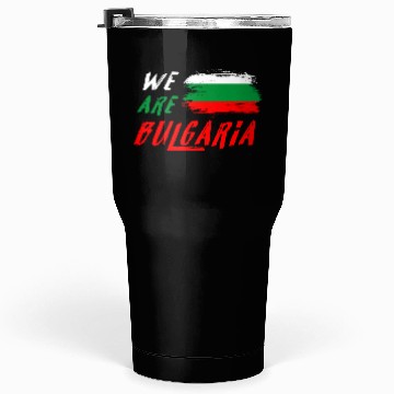 Discover We are Bulgaria flag Tumblers 30 Oz