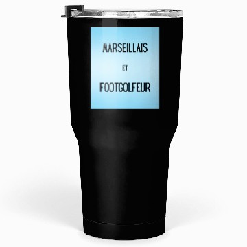 Discover Marseillais et footgolfeur Tumblers 30 Oz