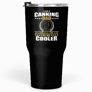 Discover Funny Canning Dad Design Tumblers 30 Oz