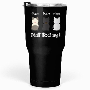 Discover Nope not today three cute kittens illustration Tumblers 30 Oz