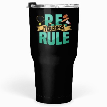 Discover P.E. Teachers Rule Physical Education School Tumblers 30 Oz