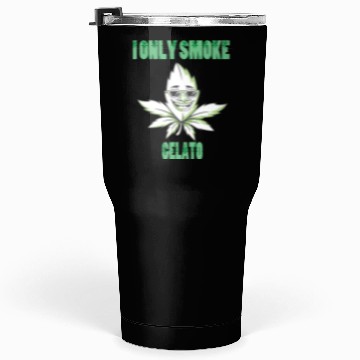 Discover I ONLY SMOKE GELATO Tumblers 30 Oz