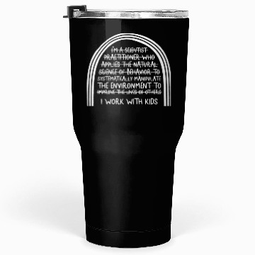 Discover Behavioral Analyst Tumblers 30 Oz, I'm A Scientist I Work