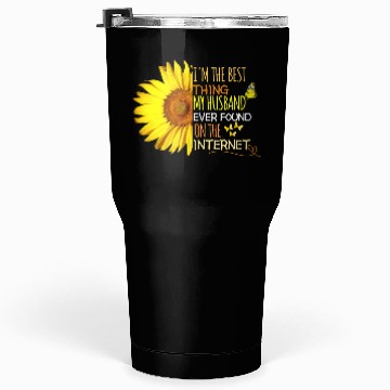 Discover I'm The Best Thing My husband Ever Found On The In Tumblers 30 Oz