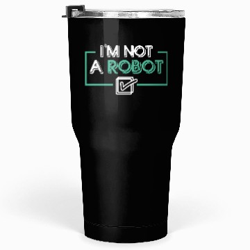Discover I'm Not a Robot Tumblers 30 Oz