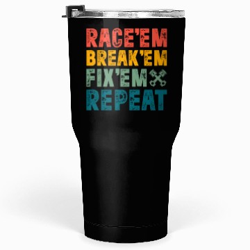 Discover Race Em Break Em Fix Em Repeat Retro Vintage Tumblers 30 Oz