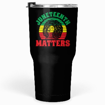 Discover Juneteenth Matters African 1865 Black American Tumblers 30 Oz