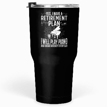 Discover I Have A Retirement Plan Piano Player - Playing Pi Tumblers 30 Oz